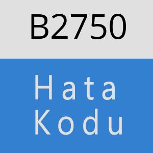 B2750 hatasi