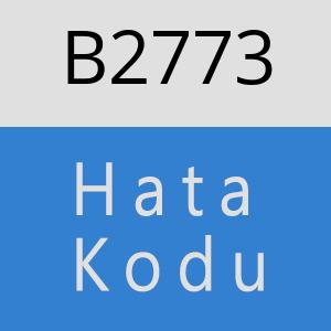 B2773 hatasi