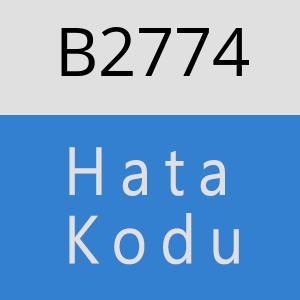 B2774 hatasi