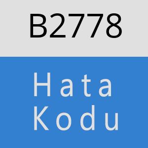 B2778 hatasi