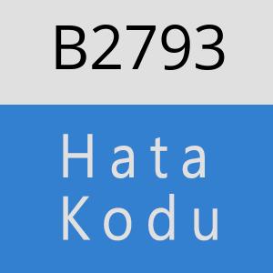 B2793 hatasi
