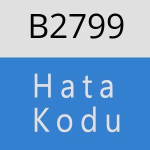 B2799 hatasi