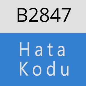 B2847 hatasi