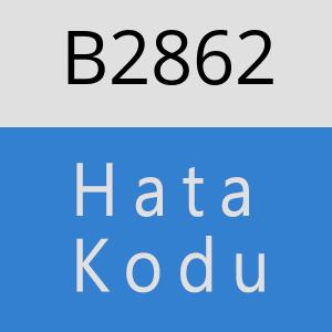 B2862 hatasi