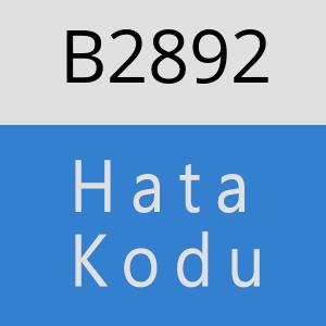 B2892 hatasi