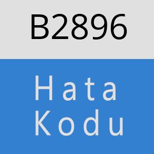 B2896 hatasi