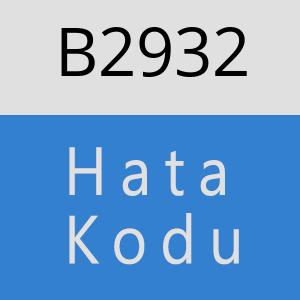 B2932 hatasi