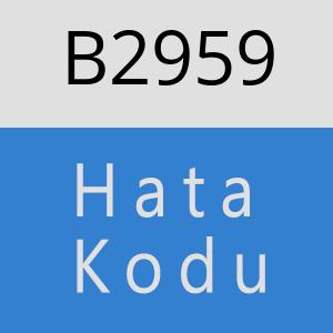 B2959 hatasi