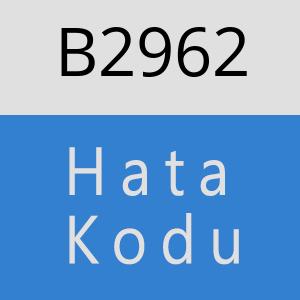 B2962 hatasi