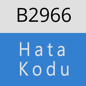 B2966 hatasi