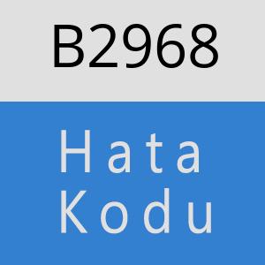 B2968 hatasi