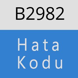 B2982 hatasi