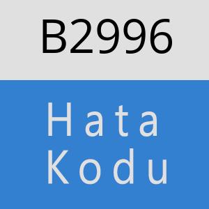 B2996 hatasi