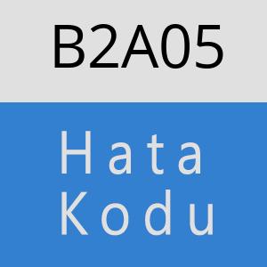 B2A05 hatasi