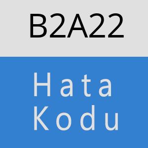 B2A22 hatasi