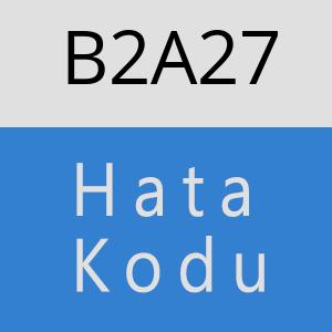 B2A27 hatasi