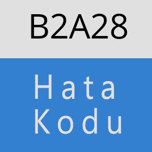 B2A28 hatasi