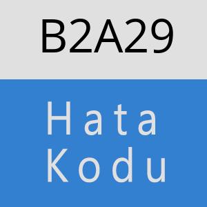 B2A29 hatasi