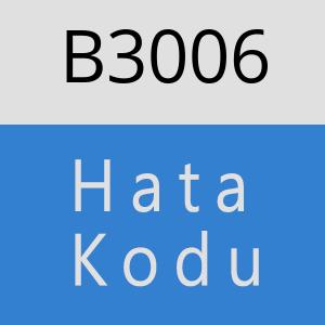 B3006 hatasi