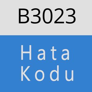 B3023 hatasi