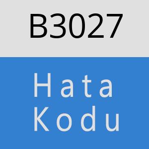 B3027 hatasi