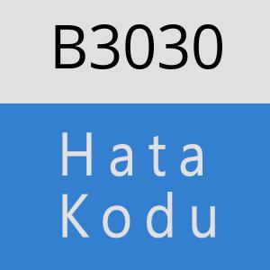 B3030 hatasi