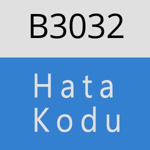 B3032 hatasi