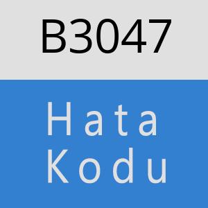 B3047 hatasi