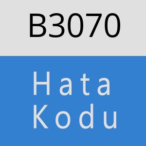 B3070 hatasi