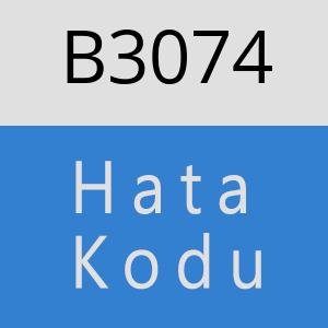 B3074 hatasi