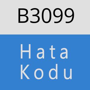 B3099 hatasi