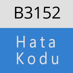 B3152 hatasi