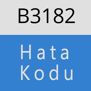 B3182 hatasi