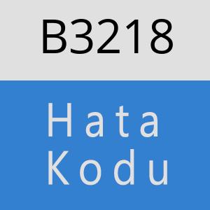 B3218 hatasi