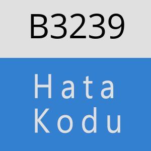 B3239 hatasi