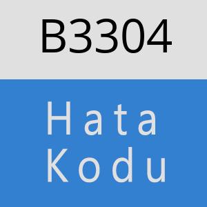 B3304 hatasi