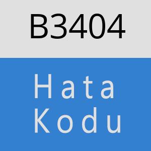 B3404 hatasi