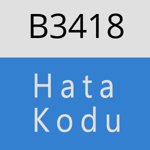 B3418 hatasi