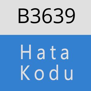 B3639 hatasi