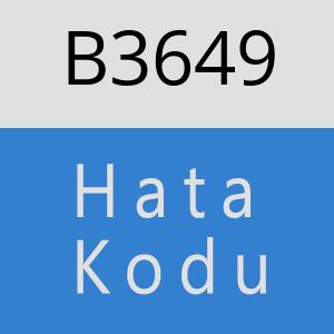 B3649 hatasi