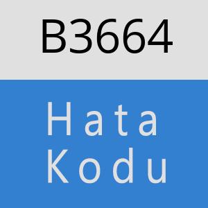 B3664 hatasi