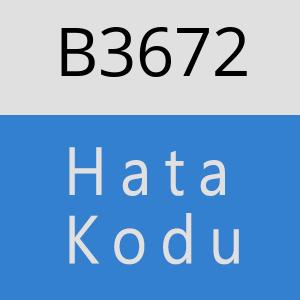 B3672 hatasi