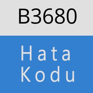 B3680 hatasi