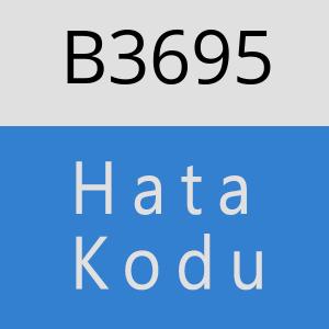B3695 hatasi