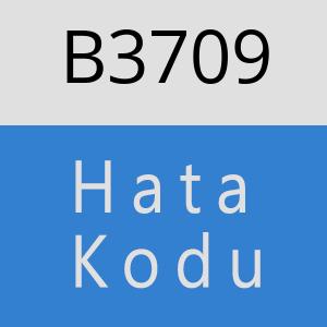 B3709 hatasi