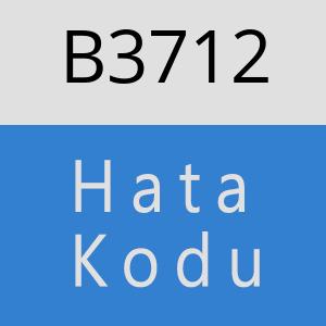 B3712 hatasi