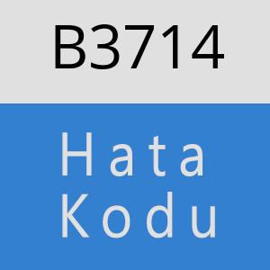 B3714 hatasi