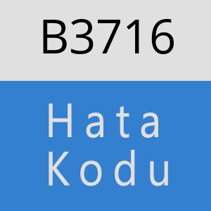 B3716 hatasi