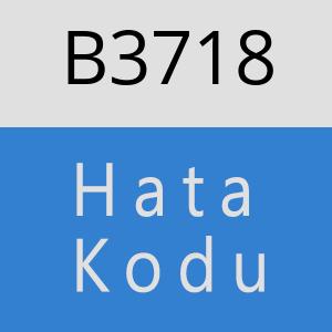 B3718 hatasi