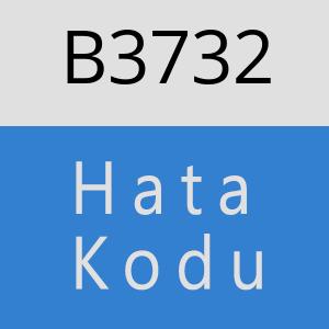 B3732 hatasi